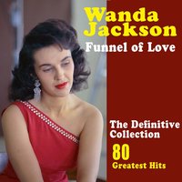 Funnel of Love: The Best of Wanda Jackson (80 Greatest Hits), 2014