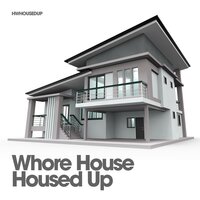 Whore House / Housed Up, 2019