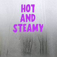 Hot and Steamy, 2021