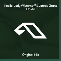 Koelle & Jody Wisternoff & James Grant - On Air