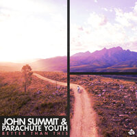 Parachute Youth & John Summit - Better Than This