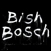 Bish Bosch, 2012