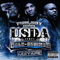 Young Jeezy Presents U.S.D.A.: "Cold Summer" The Authorized Mixtape, 2007