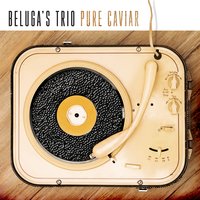Beluga's Trio - Love Is Never Over