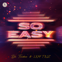 Da Tweekaz & LNY TNZ - So Easy