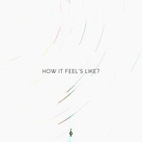 How It Feel's Like?