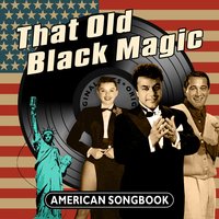 That Old Black Magic - American Songbook, 2016