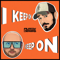 I Keep On - Filatov & Karas