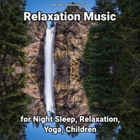 Relaxation Music for Night Sleep, Relaxation, Yoga, Children