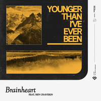 Younger Than I've Ever Been - Brainheart & Ben Chaverin