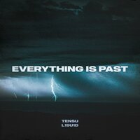 EVERYTHING IS PAST