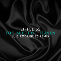 Too Much Of Heaven Luis Rodriguez Remix, 2021