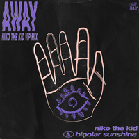Niko The Kid & Bipolar Sunshine - Away