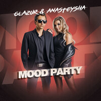 Mood Party - Glazur & Anasteysha