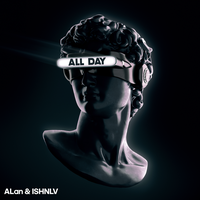 All Day - Alan & ISHNLV