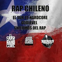 Rap Chileno El Sur Es Hardcore Godlevel Enfermos Del Rap, 2021