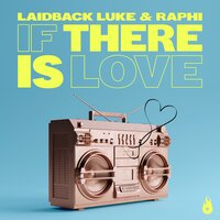 If There is Love - Laidback Luke & Raphi