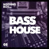 Nothing But... Bass House, Vol. 05, 2023