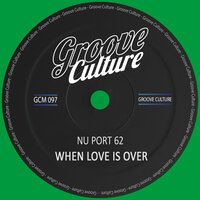 When Love Is Over - Nu Port 62