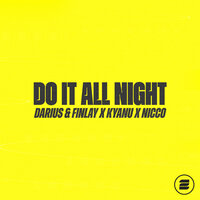 Do It All Night - Darius & Finlay & KYANU & Nicco