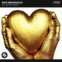 All Of My Heart - Sick Individuals