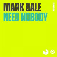 Need Nobody - Mark Bale