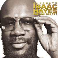 Ultimate Isaac Hayes: Can You Dig It?