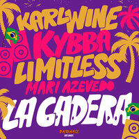 Kybba & Karl Wine & Limitless & Mari Azevedo - La Cadera