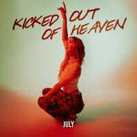Kicked out of Heaven - July & July