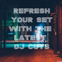 Refresh Your Set with the Latest DJ Cuts, 2018