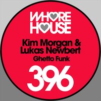 Kim Morgan & Lukas Newbert - Ghetto Funk