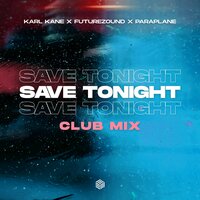 Save Tonight - KARL KANE & Futurezound & PARAPLANE