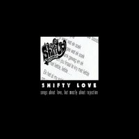 Shifty Love (Songs About Love, But Mostly About Rejection)