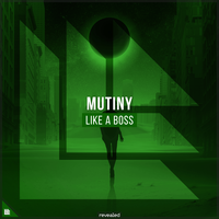 Mutiny & Revealed Recordings - Like a Boss