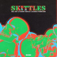 Skittles - Mr. Sid & Sammy Boyle & March Forward