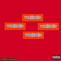 V FRI(END)S - Tfresh David & Taiye David Oluroye 1