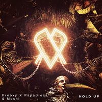Prooxy & PapaBless & Moshi - Hold Up