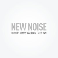 Steve Aoki & The Bloody Beetroots & Refused - New Noise