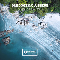 Dubdogz & Clubbers - Bass (Hold On)