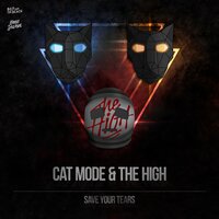 Save Your Tears - Cat Mode & The High