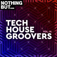 Nothing But... Tech House Groovers, Vol. 14, 2021