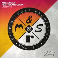 Celebrate - Milk & Sugar & Roland Clark