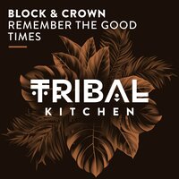 Remember the Good Times - Block & Crown
