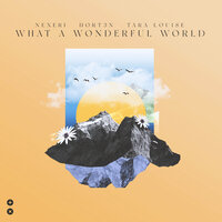Nexeri & HORT3N & Tara Louise - What A Wonderful World