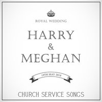 Harry & Meghan: Royal Wedding Church Service Songs