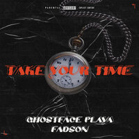 Take Your Time - Ghostface Playa & Fadson