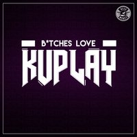 B*tches Love Kuplay Ep