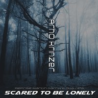 Arno Krinzer - Scared to Be Lonely (Reprise Martin Garrix & Dua Lipa)