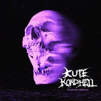 Dead On Arrival - KUTE & KORDHELL