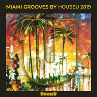 Miami Grooves By Houseu 2019, 2019